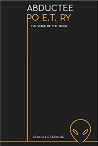 Abductee Poetry The Voice of the Taken by Craig Lefebvre