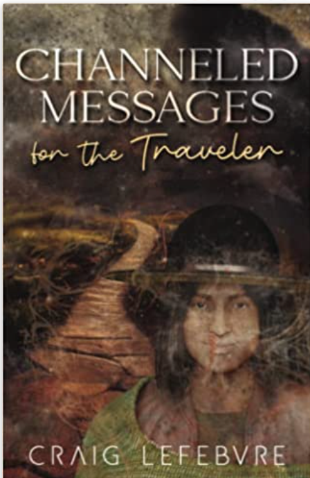 Channeled Messages for the Traveler by Craig Lefebvre